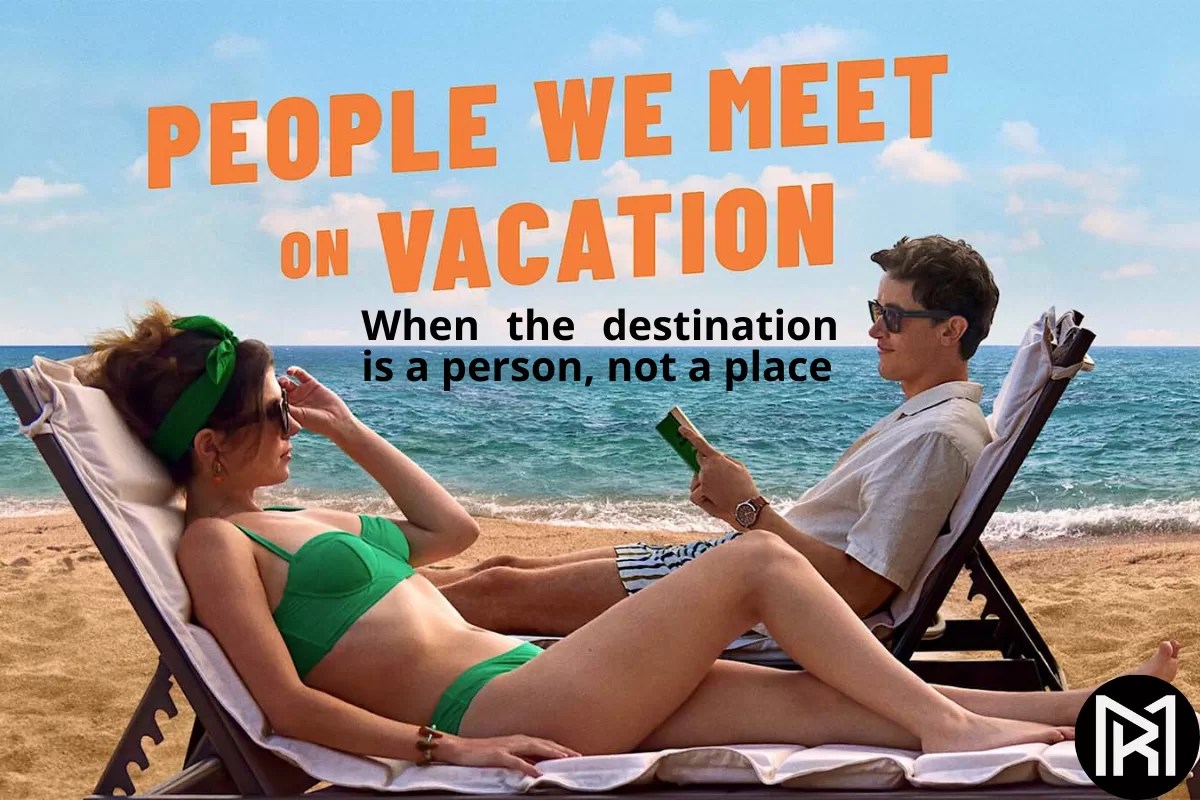 People We Meet on Vacation: When the Destination is a Person, Not a Place