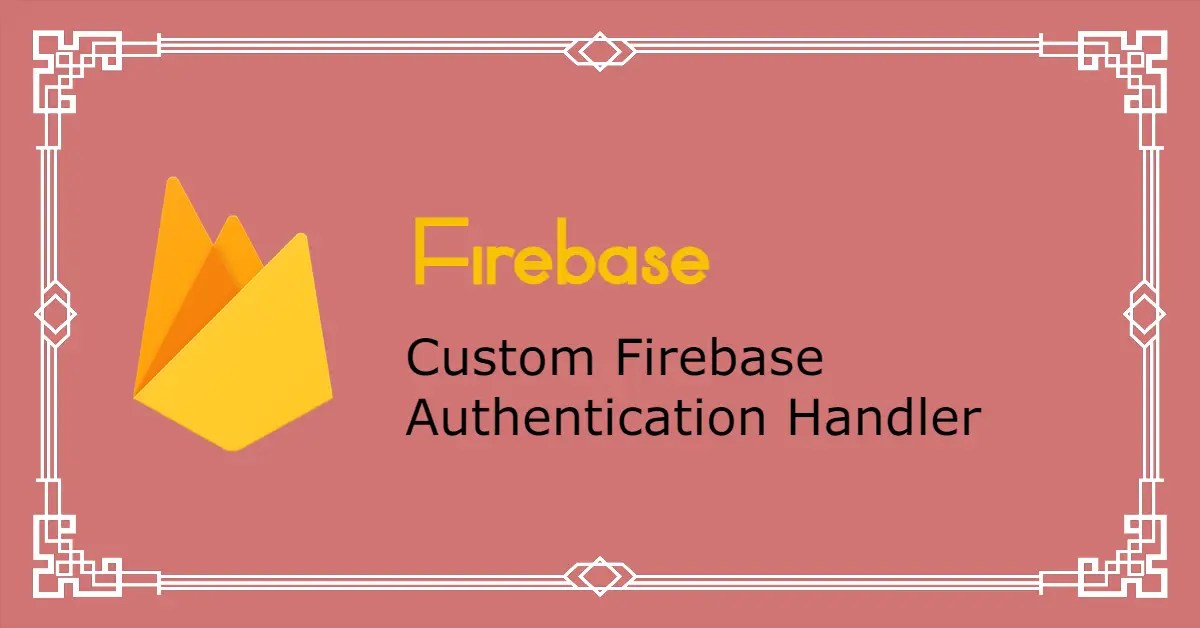 custom firebase authentication handler