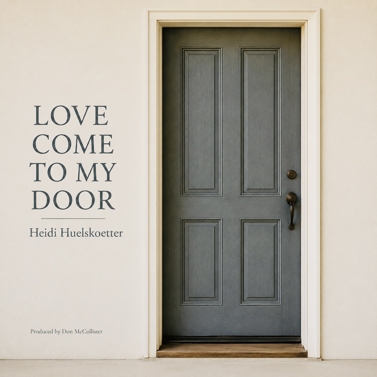 Heidi Huelskoetter – “Love Come to My Door”