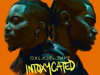 Oxlade & Dave – Intoxycated