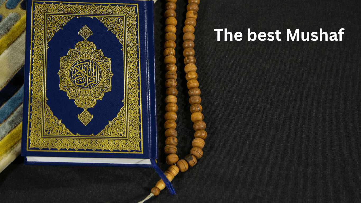 You need the best Mushaf for the Quran to learn Quran
