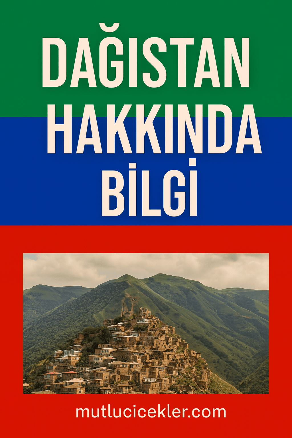🏔️ Dağıstan Hakkında Bilgi: Tarihi, Kültürü, Halkları ve Gezilecek Yerler