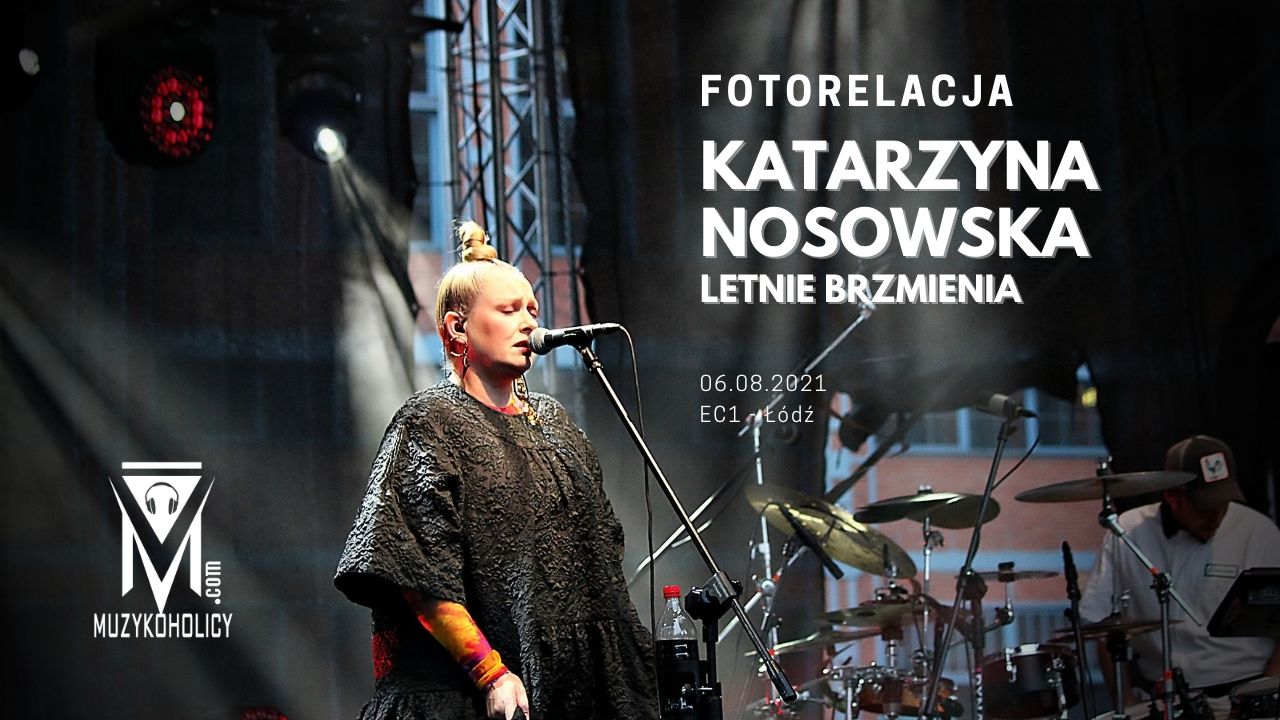 Letnie Brzemienia: Katarzyna Nosowska w Łodzi