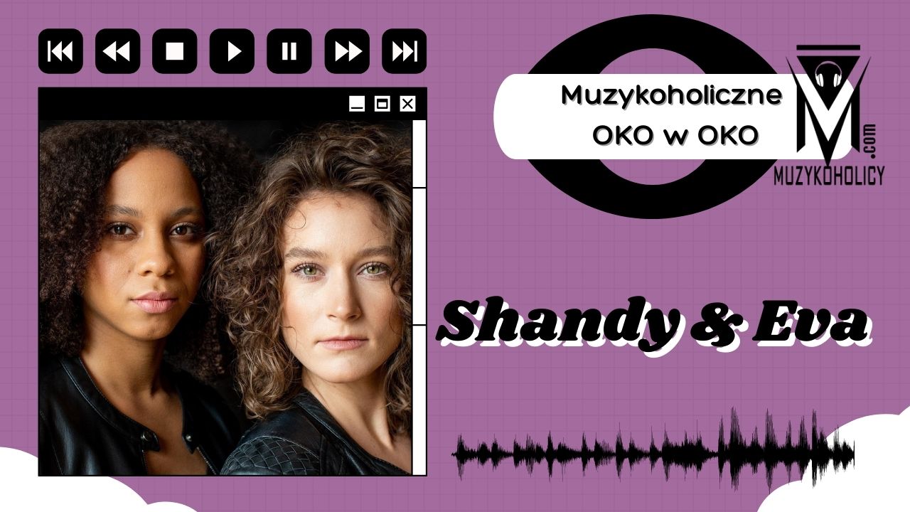 Shandy & Eva - Muzykoholiczne OKO w OKO