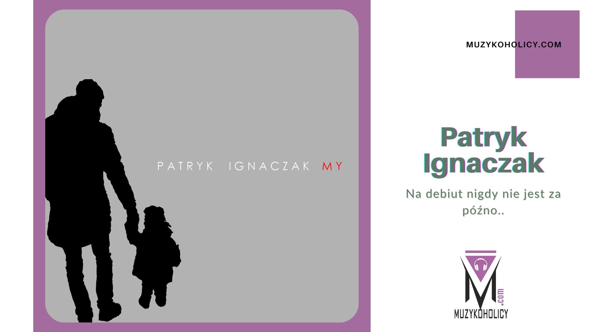 Patryk Ignaczak i "My", czyli debiut na dekadę pracy scenicznej