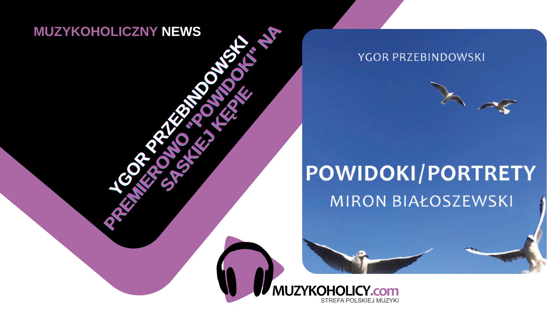 "Powidoki" wybrzmią już w sobotę na Saskiej Kępie