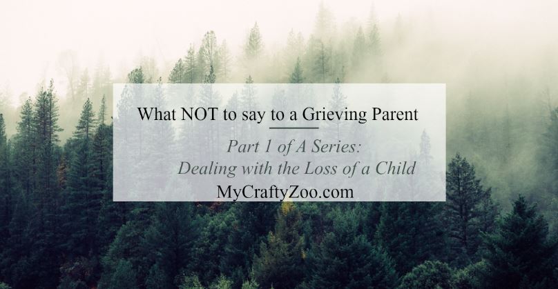 I am so sorry for your loss. What Not to Say to Grieving Parents | My Crafty Zoo