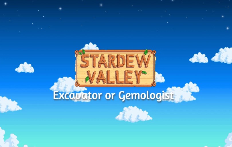Stardew Valley Excavator or Gemologist