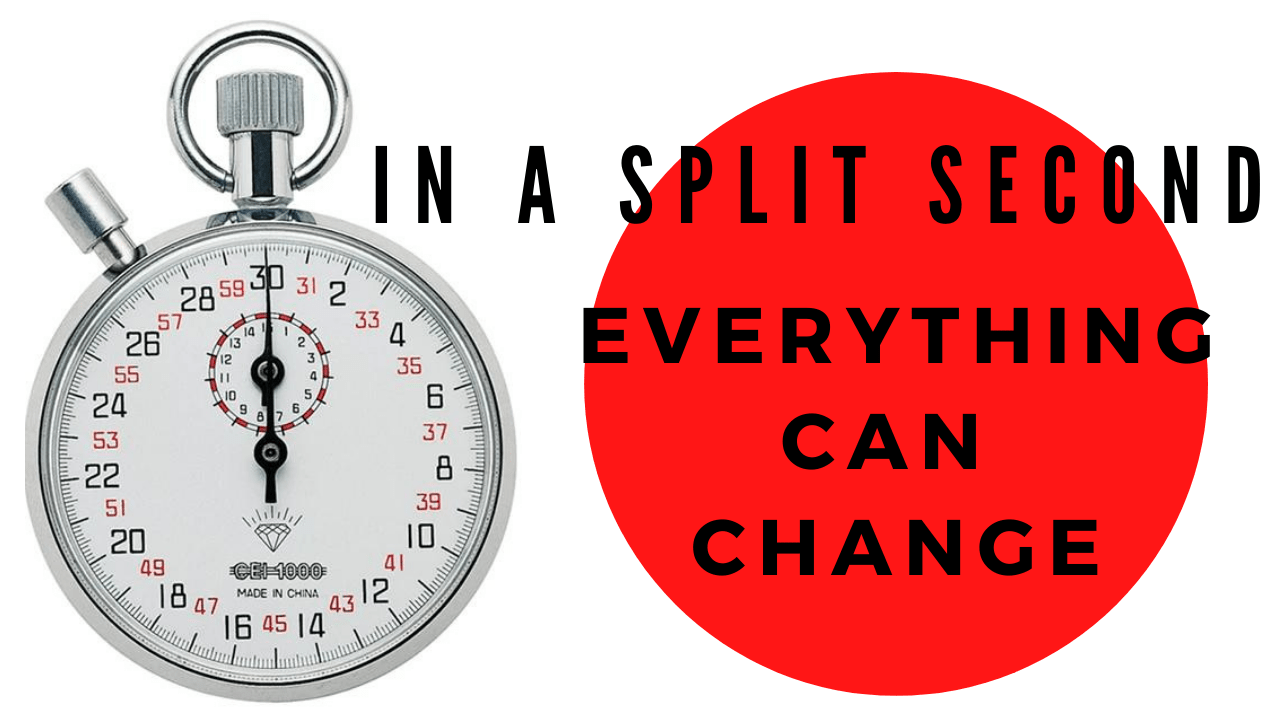 Everything Can Change in an Instant