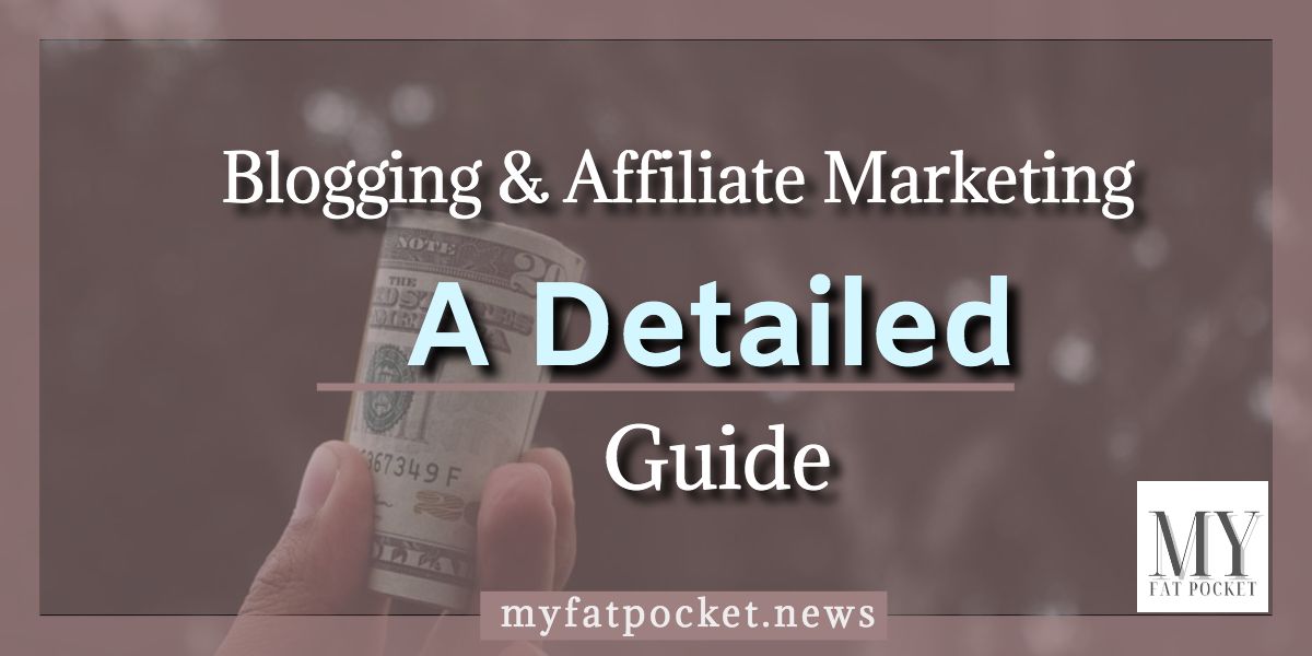 Blogging and Affiliate Marketing Detailed Guide