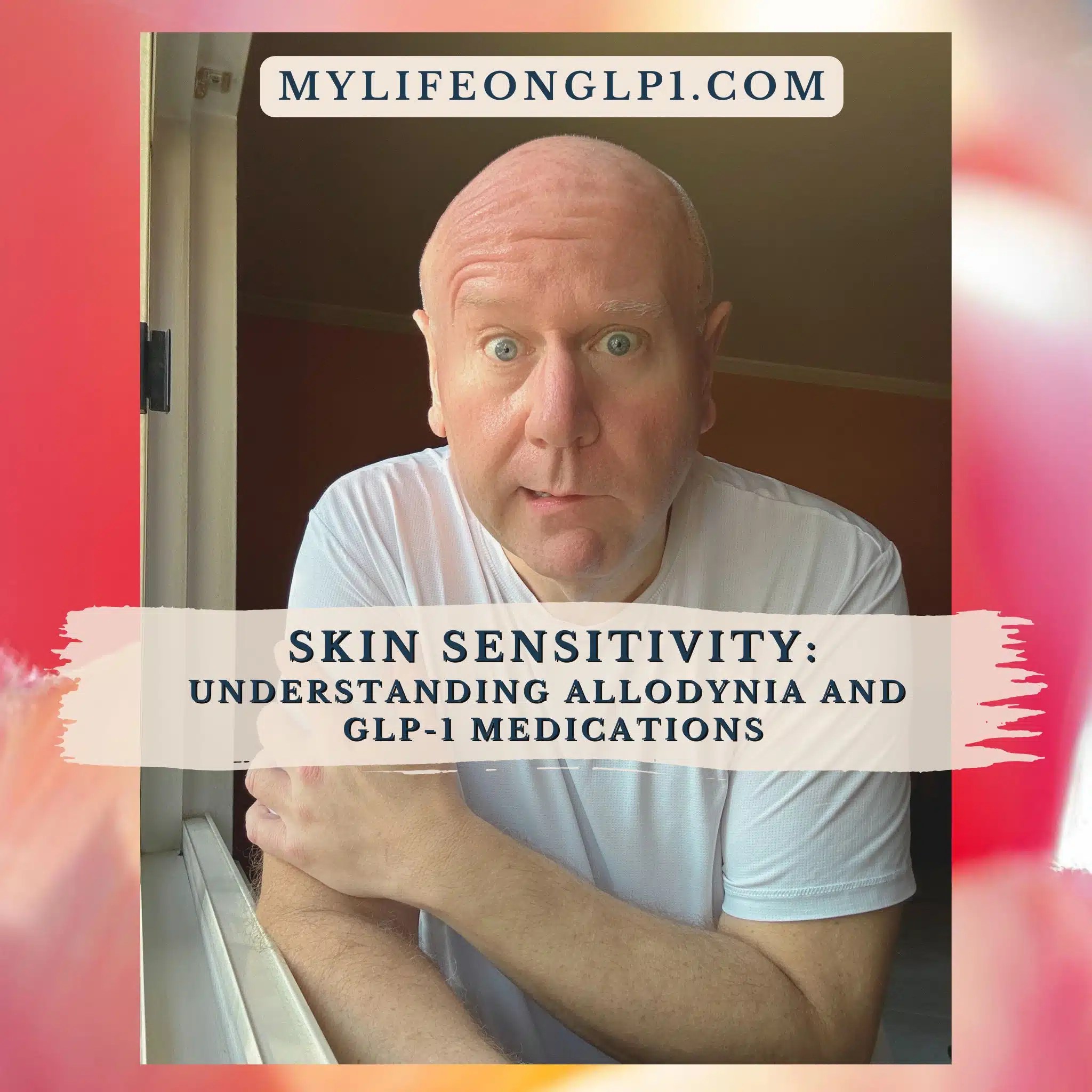 The Mysterious Case of the Sensitive Skin: Understanding Allodynia and GLP-1 Medications