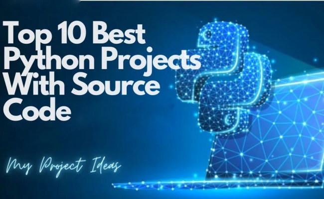 Top 10 Best Python Projects For Beginners With Source Code - My Project ...