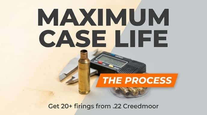 Maximum Case Life: The Process - Get 20+ firings from .22 Creedmoor