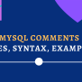 MySQL Comments - How To Add Comments To Your Queries - MySQLCode