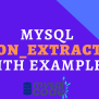 MySQL JSON_EXTRACT - How To Extract Data From JSON Document? - MySQLCode