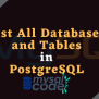 PostgreSQL - Show All Databases And Tables Using PSQL - MySQLCode