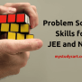 How To Develop Problem Solving Skills For IIT JEE And NEET?