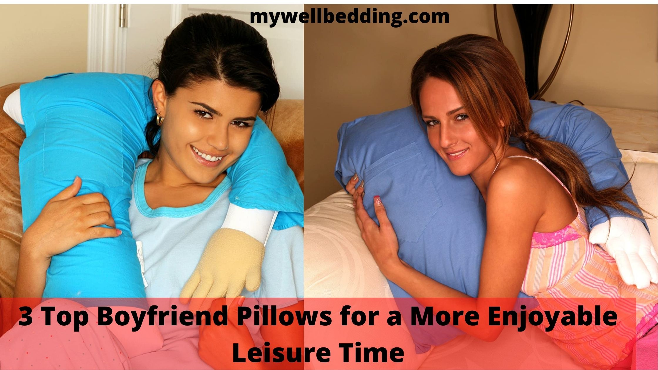 3 Top Boyfriend Pillows for a More Enjoyable Leisure Time My Well Bedding