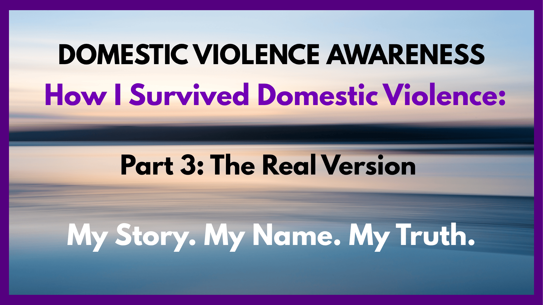 Domestic violence awareness graphic for Part 3 of Amy Barrett's survivor story, The Real Version.