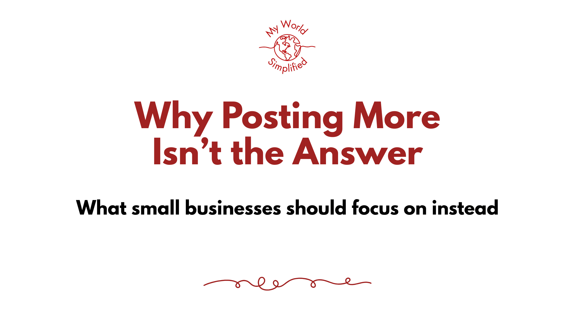 Why Posting More Isn’t the Answer – what small businesses should focus on instead