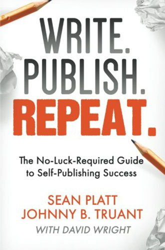 Write. Publish. Repeat.: The No-Luck-Required Guide to Self-Publishing Success by Sean Platt