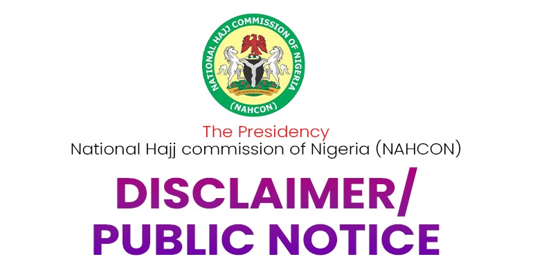 NAHCON  DISCLAIMER/PUBLIC NOTICE:  WARNING AGAINST UNAUTHORIZED REQUESTS FOR MONEY TO GUARANTEE 2027 HAJJ SLOT ALLOCATION