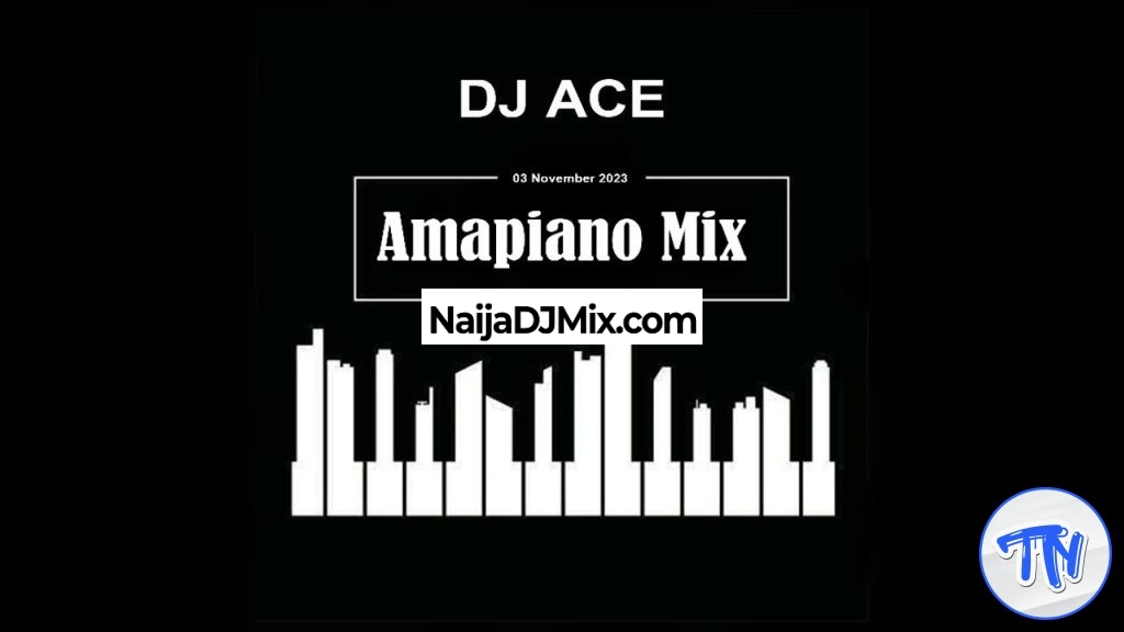 Download DJ Ace Latest Amapiano Dj Mix Mixtape