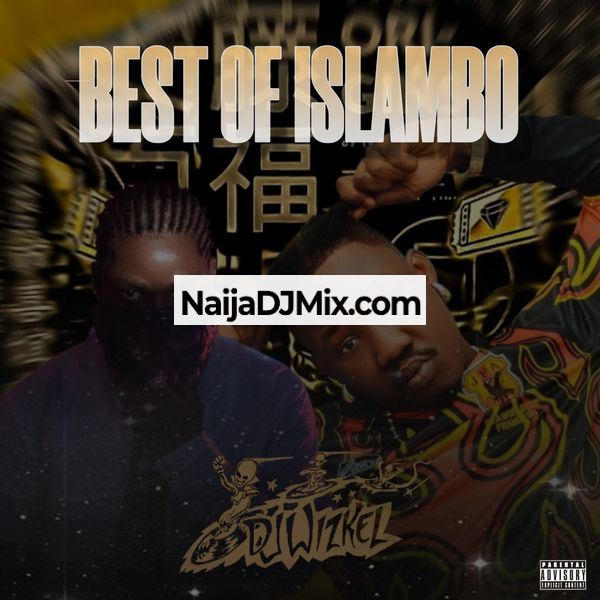 Download 2025 Dj Wizkel Best Of Islambo Mixtape Feat. Islambo, Wire Check, ROGER MILLA, Mina Nawe, Jensimi, Marindoti, CDQ, Masterkraft