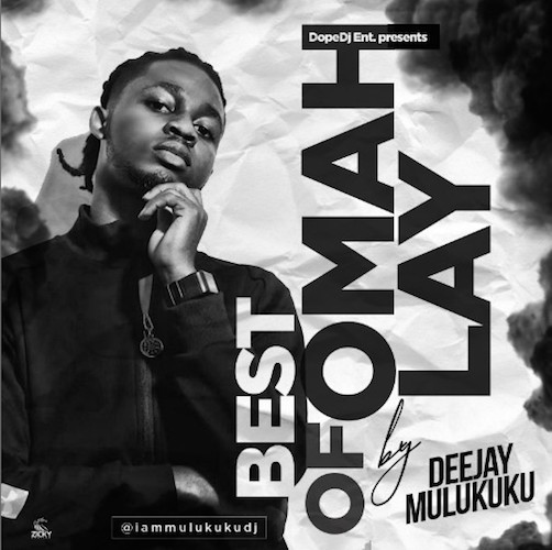 DJ Mulukuku Latest Best Of Omah Lay Mixtape Fast Download (Mp3 MB)