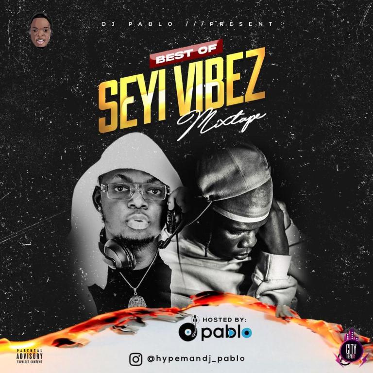 Best Of Seyi Vibez Mixtape By DJ Pablo Fast Download (Mp3 MB)