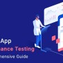 Mobile App Performance Testing: A Comprehensive Guide