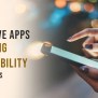 Inclusive Apps: Ensuring Accessibility For All Users