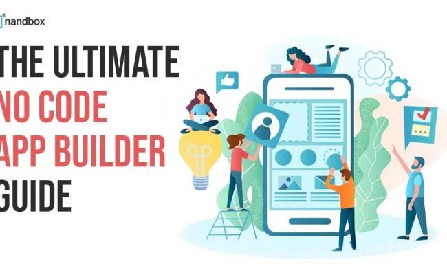 The Ultimate No Code App Builder Guide