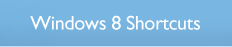 Windows 8 Shortcuts