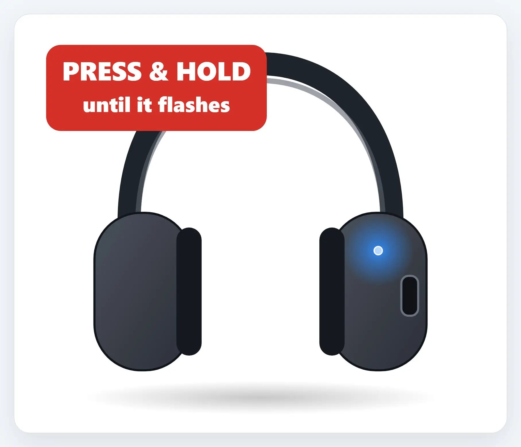 Put your headphones in pairing mode