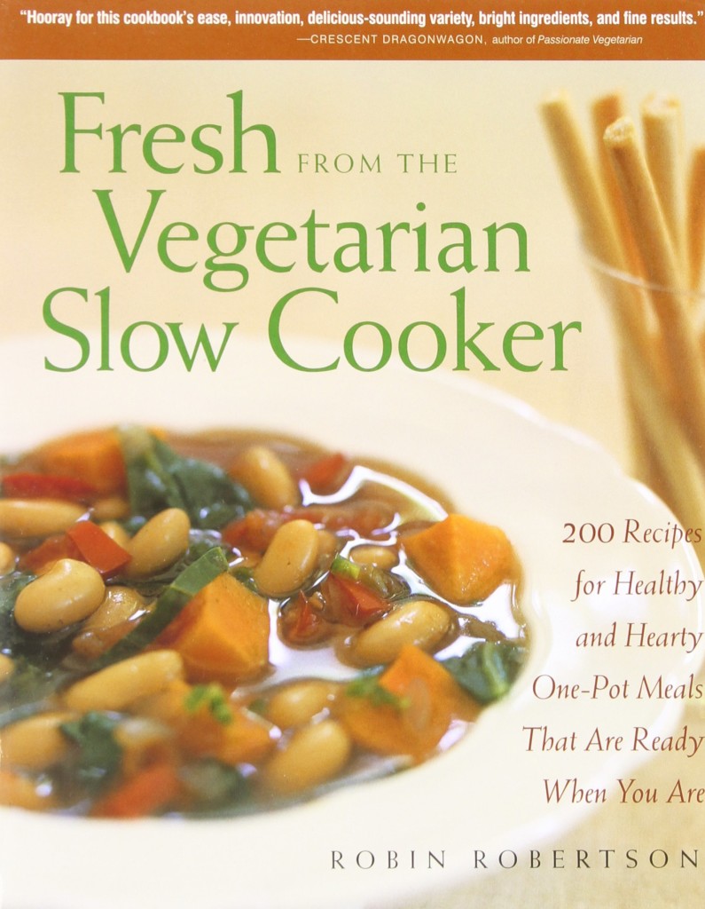 Fresh from the vegetarian slow cooker: 200 recipes for healthy and