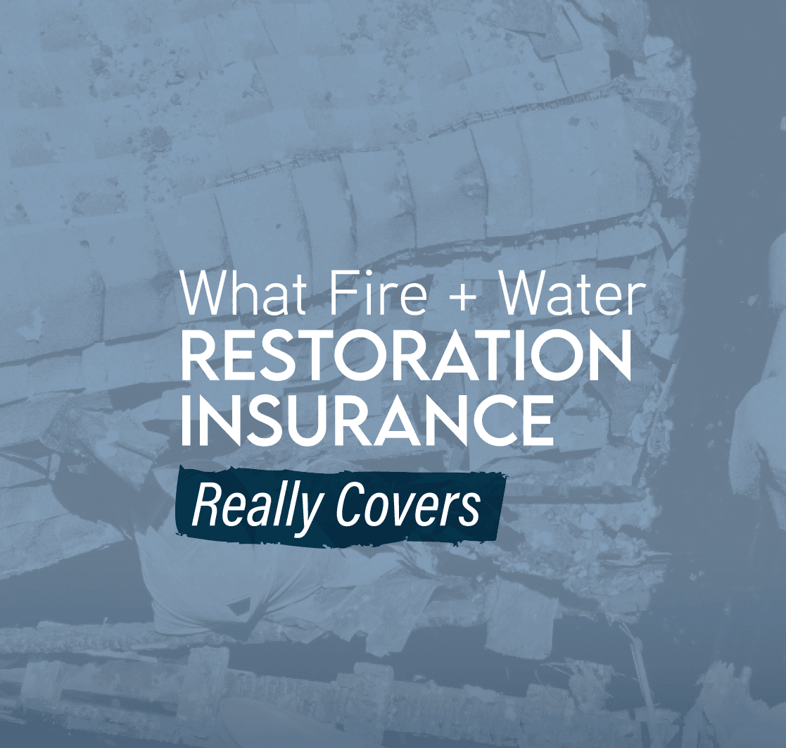 What fire and water restoration insurance really covers