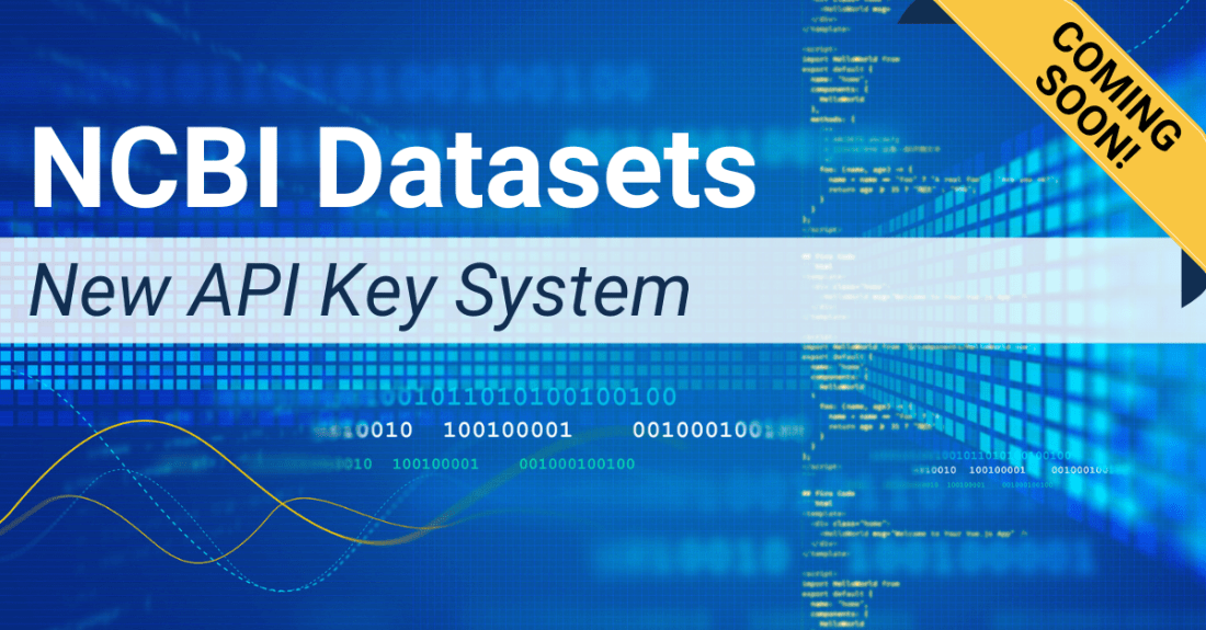 Digital squares and numbers in the blue background. Yellow banner in top right corner says Coming Soon! Other text says: NCBI Datasets New API Key System