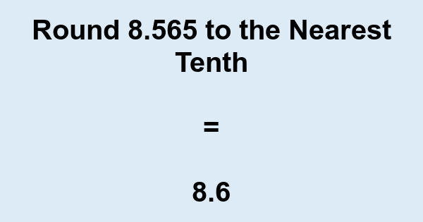 Calculate The Length Of The Line Segment Round Your Answer To The Nearest Tenth A 4 6 B 6 9 C Brainly Find the number in the tenth place 6 6 and look one place to the right for the rounding digit 3 3.
