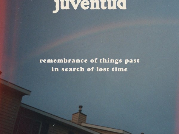 Juventud: Remembrance of Things Past In Search of Lost Time