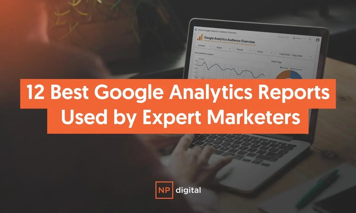 12 Awesome Custom Google Analytics Reports Created by the Experts