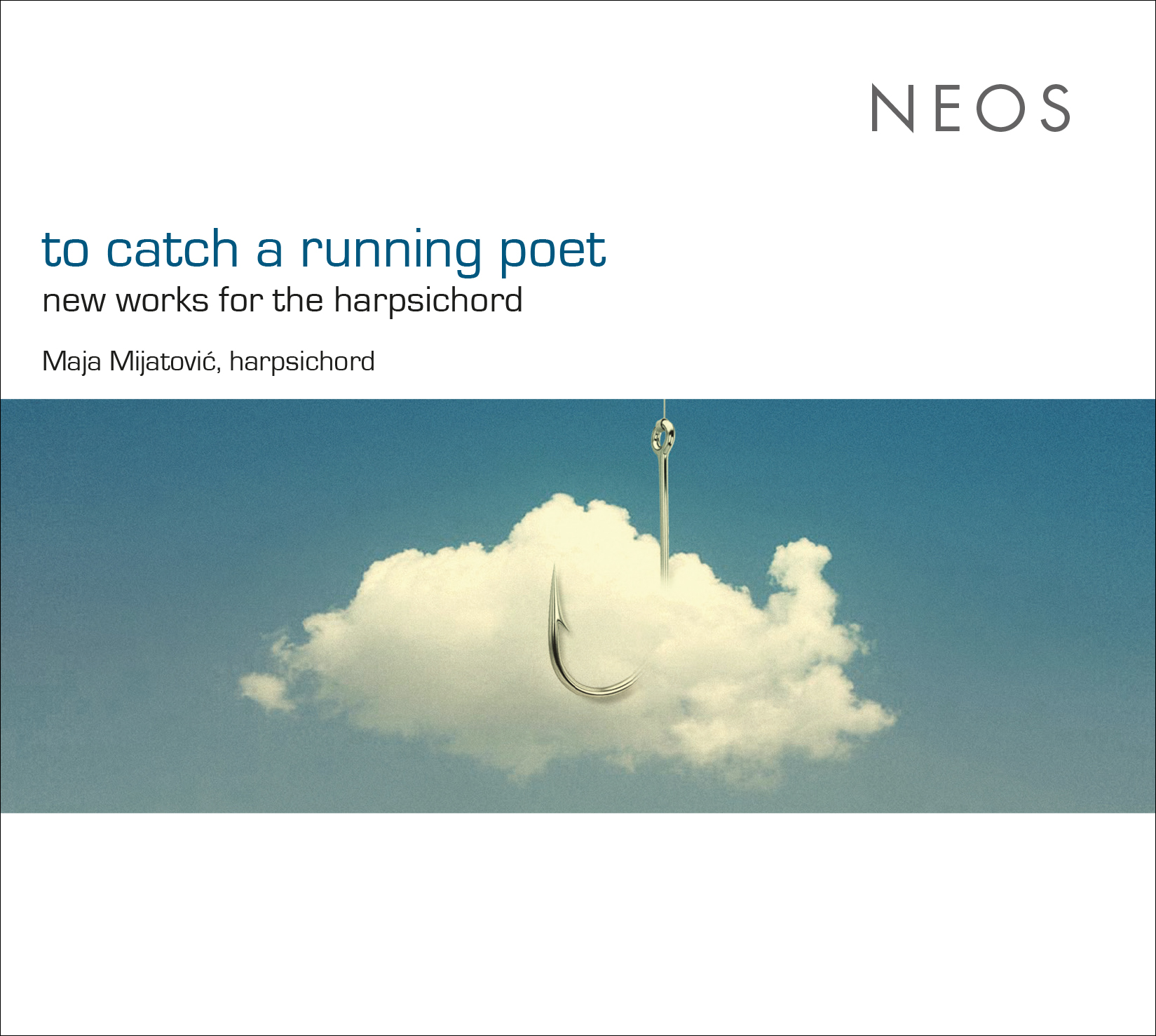 to catch a running poet - new works for the harpsichord: Margareta Ferek-Petrić - Rafael Nassif - Christian Diendorfer - Sylvie Lacroix - Peter Jakober - Tamara Friebel - Manuela Kerer - Hannes Dufek