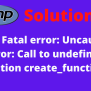 PHP Fatal Error: Uncaught Error: Call To Undefined Function Create ...