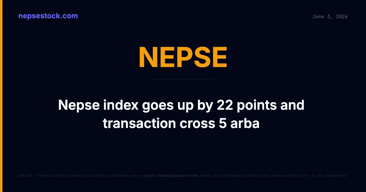 Nepse index goes up by 22 points and transaction cross 5 arba
