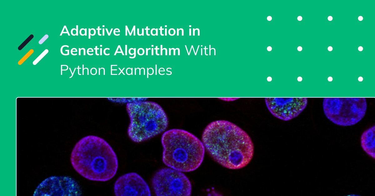 Adaptive Mutation in Genetic Algorithm With Python Examples - neptune.ai