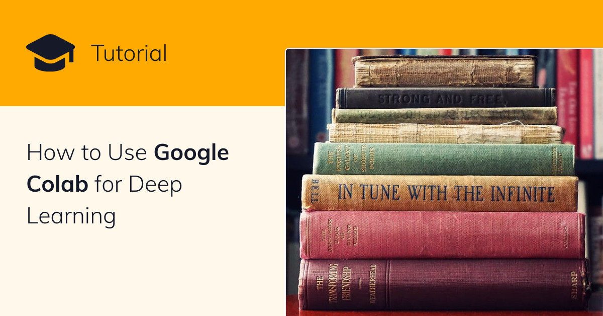 How to Use Google Colab for Deep Learning - Complete Tutorial - neptune.ai