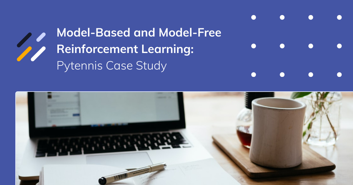 ModelBased and ModelFree Reinforcement Learning Pytennis Case Study