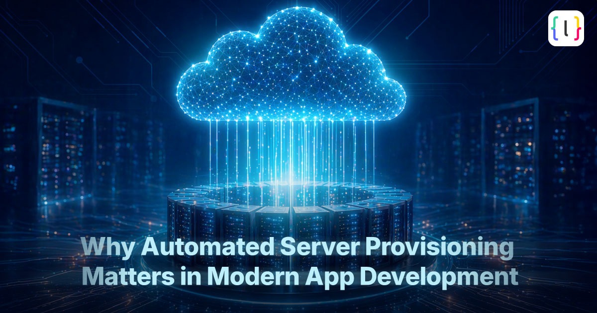 Why Automated Server Provisioning Matters in Modern App Development