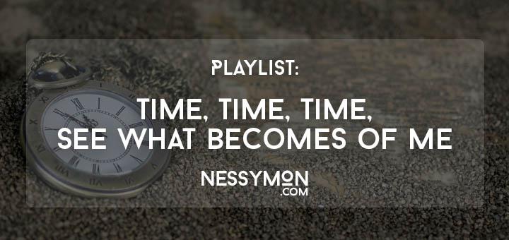 Time Time Time See What Becomes Of Me