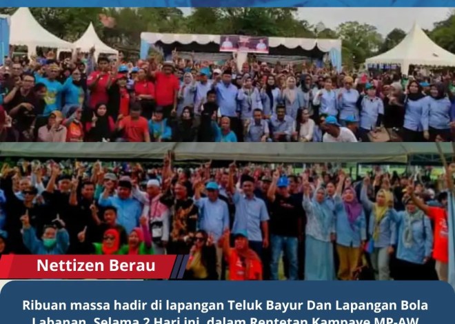 Ribuan massa hadir di lapangan Teluk Bayur Dan Lapangan Bola Labanan, Selama 2 Hari ini, dalam Rentetan Kampaye MP-AW Paparkan Program Pendidikan Dan Kesehatan Serta 24 Program Unggulan